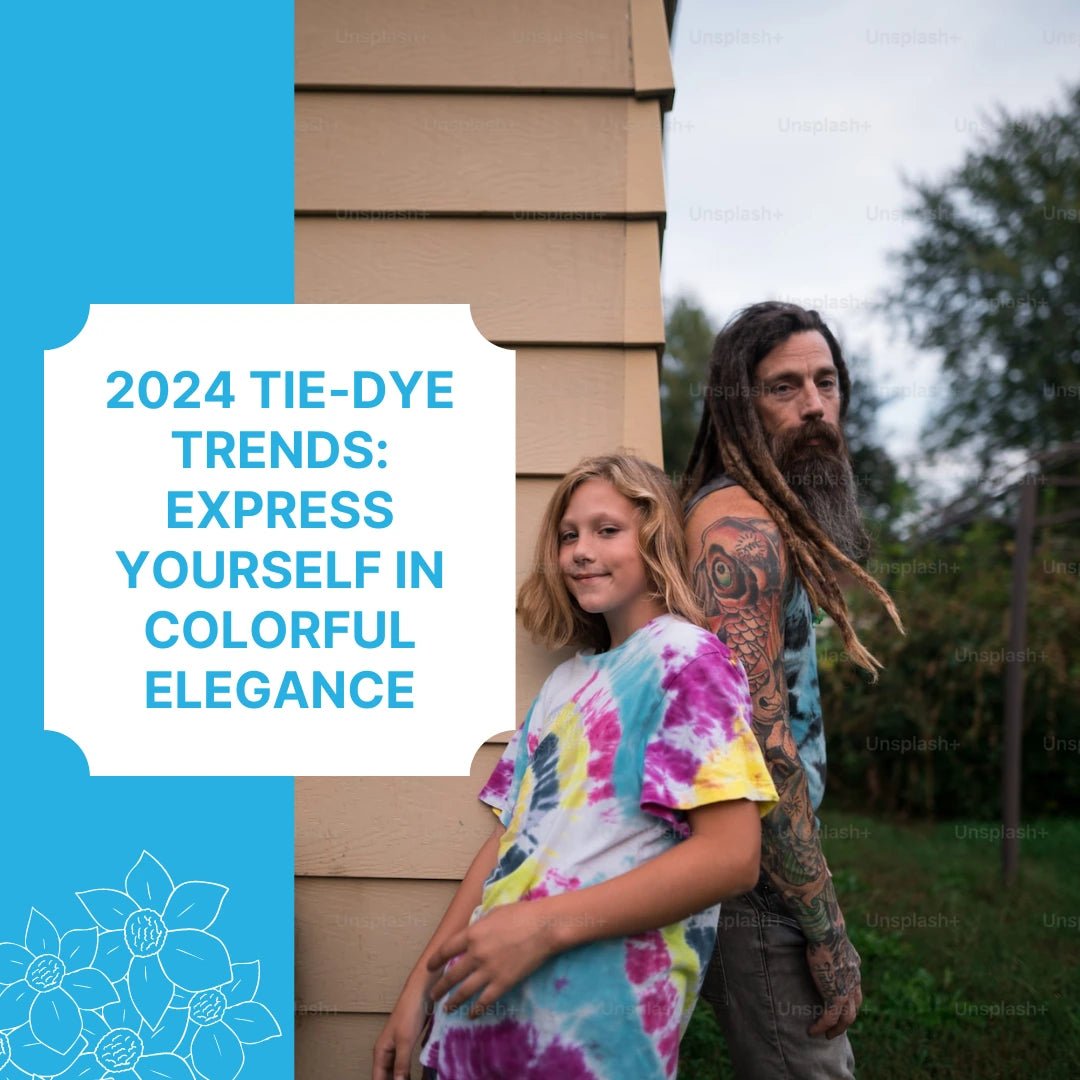 2024 Tie-Dye Trends: Express Yourself in Colorful Elegance - Advance Apparels Inc