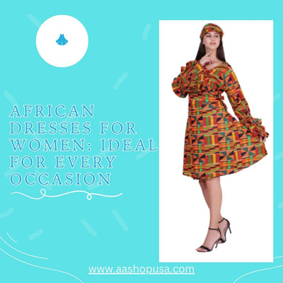 African Dresses For Women: Ideal For Every Occasion