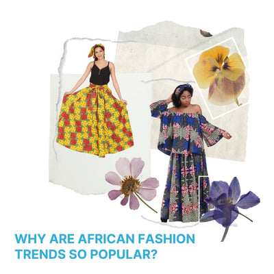 Why Are African Fashion Trends So Popular?